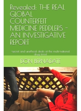 预订 Revealed: THE REAL GLOBAL COUNTERFEIT MEDICINE PEDDLERS - AN INVESTIGATIVE REPORT: -secret and unethical deals of t