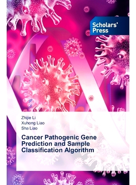 预订 Cancer Pathogenic Gene Prediction and Sample Classification Algorithm 癌症致病基因预测及样本分类算法: 9786206774846