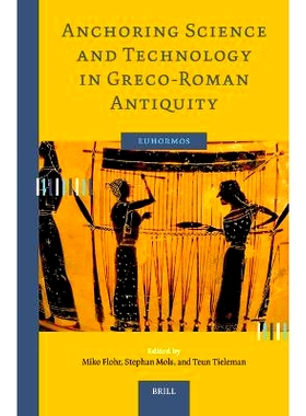 预订 Anchoring Science and Technology in Greco-Roman Antiquity 锚定希腊罗马古代的科学技术: 9789004714878