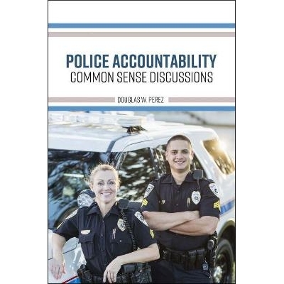 预订 Police Accountability: Common Sense Discussions 警察问责制：常识讨论: 9781516532353