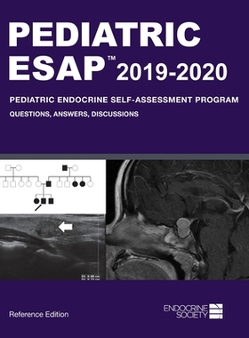 【预订】Pediatric ESAP 2019-2020 Pediatric Endocrine Self-Assessment Program Questions, Answers, Discussions