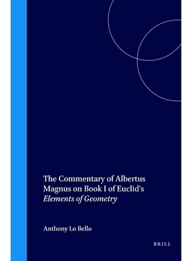 预订 The Commentary of Albertus Magnus on Book I of Euclid’s Elements of Geometry 阿尔伯图斯·马格努斯对欧几里得几何元