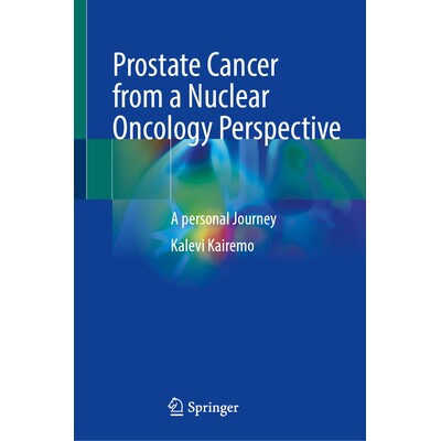 预订 Prostate Cancer from a Nuclear Oncology Perspective A Personal Journey 核肿瘤学展望的前列腺癌:个人之旅 97830319033