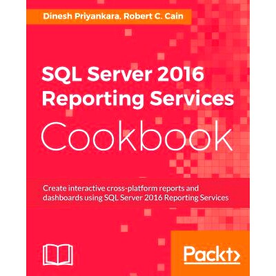预订 SQL Server 2016 Reporting Services Cookbook SQL Server Reporting Services食谱2016: 9781786461810