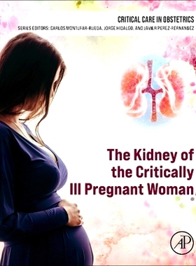 预订 The Kidney of the Critically Ill Pregnant Woman: 9780443214738