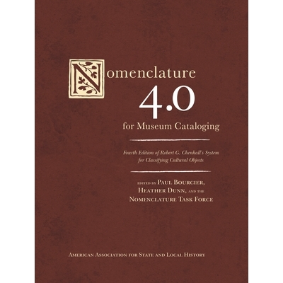 预订 Nomenclature 4.0 for Museum Cataloging: Robert G. Chenhall’s System for Classifying Cultural Objects, 4th Edition