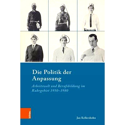 预订 Die Politik der Anpassung: Arbeitswelt und Berufsbildung im Ruhrgebiet 1950–1980 适应政治：1950-1980 年鲁尔区的工