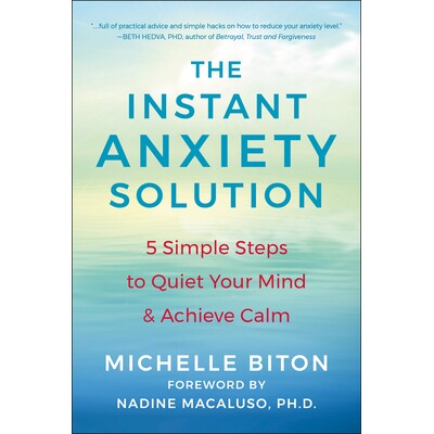 预订 The Instant Anxiety Solution: 5 Simple Steps to Quiet Your Mind & Achieve Calm: 9781578269822