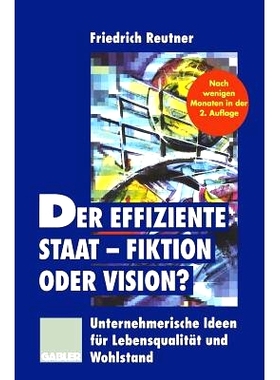 预订 Der effiziente Staat — Fiktion oder Vision?: Unternehmerische Ideen für Lebensqualität und Wohlstand: 9783409288