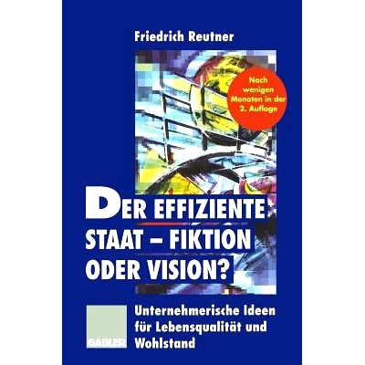 预订 Der effiziente Staat — Fiktion oder Vision?: Unternehmerische Ideen für Lebensqualität und Wohlstand: 9783409288
