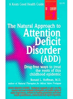 预订 The Natural Approach to Attention Deficit Disorder (Add): Drug-Free Ways to Treat the Roots of This Childhood Epide