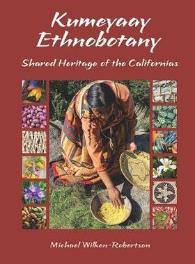 [预订]Kumeyaay Ethnobotany: Shared Heritage of the Californias: Native People and Native Plants of Baja Ca 9781941384305