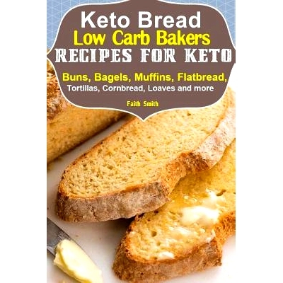 预订 Keto Bread: Low-Carb Bakers Recipes for Keto Buns, Bagels, Muffins, Flatbread, Tortillas, Cornbread, Loaves and mor