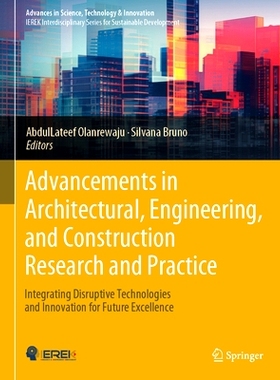 预订 Advancements in Architectural, Engineering, and Construction Research and Practice: Integrating Disruptive Technolo