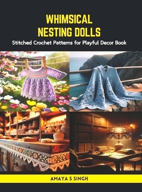 预订 Whimsical Nesting Dolls: Stitched Crochet Patterns for Playful Decor Book: 9798875688010