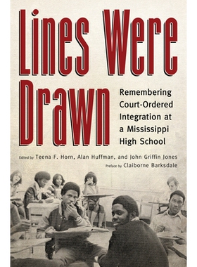 预订 Lines Were Drawn: Remembering Court-Ordered Integration at a Mississippi High School 绘制了的线：记住密西西比高中的