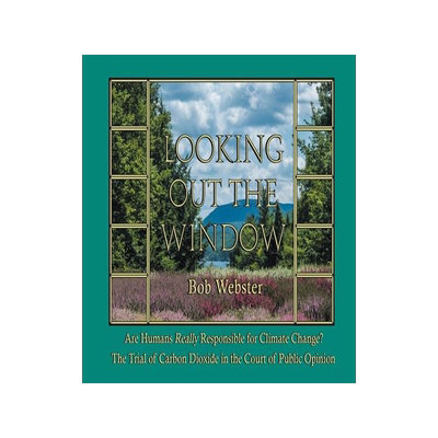 [预订]Looking out the Window: Are Humans Really Responsible for Changing Climate? The Trial of Carbon Diox 9781662429200