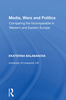 [预订]Media, Wars and Politics: Comparing the Incomparable in Western and Eastern Europe