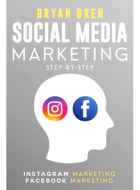 预订 Social Media Marketing Step-By-Step: The Guides To Instagram And Facebook Marketing - Learn How To Develop A Strate