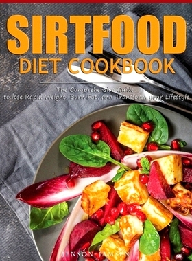 预订 Sirtfood Diet Cookbook: The Comprehensive Guide to lose Rapid Weight, Burn Fat, and Transform your Lifestyle: 97819