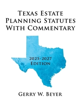 预订 Texas Estate Planning Statutes with Commentary: 2025-2027 Edition: 9798823059510