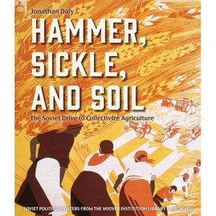 预订 Hammer, Sickle, and Soil: The Soviet Drive to Collectivize Agriculture 锤子、镰刀与土壤：苏联集体农业的驱动: 978081