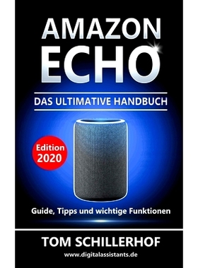 预订 Amazon Echo - Das ultimative Handbuch: Guide, Tipps und wichtige Funktionen: 9781539741350