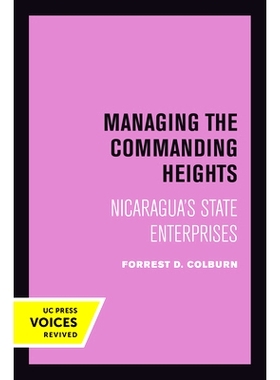 预订 Managing the Commanding Heights: Nicaragua’s State Enterprises 掌控制高点：尼加拉瓜的国有企业: 9780520414785