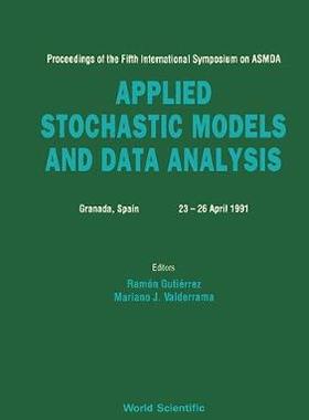 【预订】APPLIED STOCHASTIC MODELS AND DATA ANALYSIS - PROCEEDINGS OF THE FIFTH INTERNATIONAL SYMPOSIUM ON ASMDA