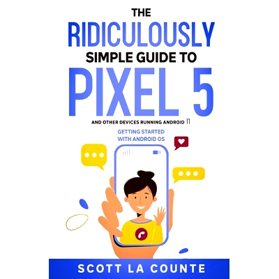 预订 The Ridiculously Simple Guide to Pixel 5 (and Other Devices Running Android 11): Getting Started With Android OS: 9
