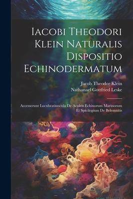 [预订]Iacobi Theodori Klein Naturalis Dispositio Echinodermatum: Accesserunt Lucubratiuncula De Aculeis Ec 9781022260740