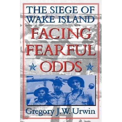 预订 Facing Fearful Odds: The Siege of Wake Island: 9780803295629
