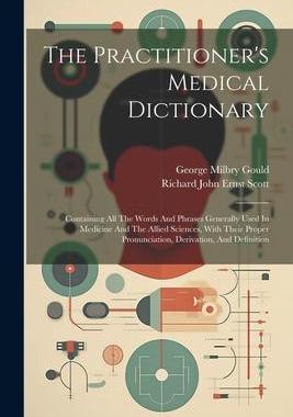 [预订]The Practitioner’s Medical Dictionary: Containing All The Words And Phrases Generally Used In Medi 9781021866189