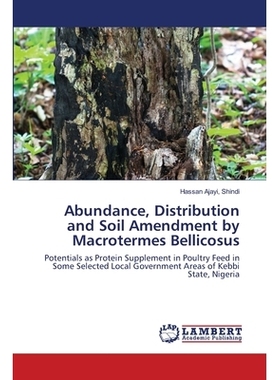 预订 Abundance, Distribution and Soil Amendment by Macrotermes Bellicosus: Potentials as Protein Supplement in Poultry F
