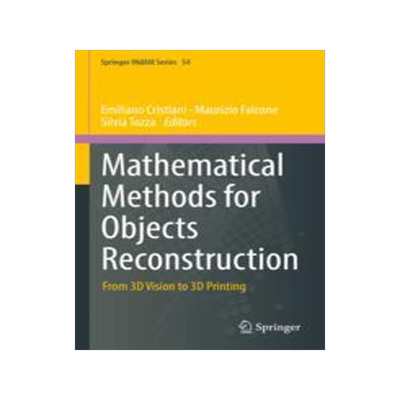 [预订]Mathematical Methods for Objects Reconstruction: From 3D Vision to 3D Printing 9789819907755
