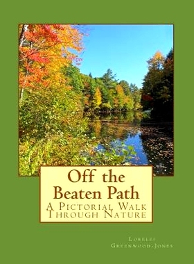 预订 Off the Beaten Path: A Pictorial Walk Through Nature: 9781539674108