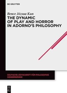 Adorno’s 9783111265308 Dynamic and Horror Play The Philosophy 预订