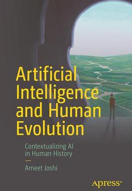 [预订]Artificial Intelligence and Human Evolution: Contextualizing AI in Human History 9781484298060