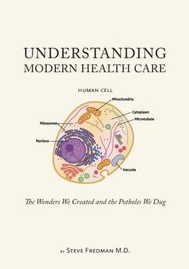 [预订]Understanding Modern Health Care: The Wonders We Created and the Potholes We Dug 9780578883175