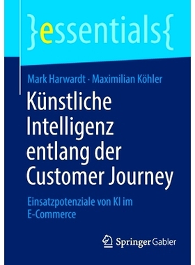 预订 Künstliche Intelligenz entlang der Customer Journey: Einsatzpotenziale von KI im E-Commerce: 9783658391089