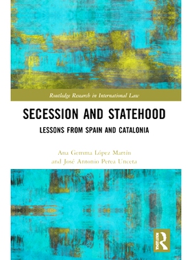预订 Secession and Statehood: Lessons from Spain and Catalonia 分裂与国家：西班牙与加泰罗尼亚的经验教训: 9781032061139