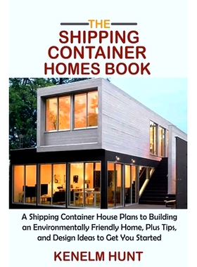 预订 The Shipping Container Homes Book: A Shipping Container House Plans to Building an Environmentally Friendly Home, P