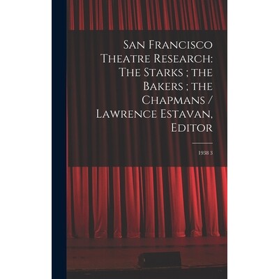 预订 San Francisco Theatre Research: The Starks; the Bakers; the Chapmans / Lawrence Estavan, Editor: 1938 3 97810181530