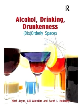 预订 Alcohol, Drinking, Drunkenness: (Dis)Orderly Spaces: 9781138253278