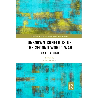 预订 Unknown Conflicts of the Second World War: Forgotten Fronts *次世界大战的未知冲突：被遗忘的战线: 9780367662578