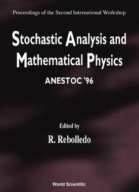 【预订】STOCHASTIC ANALYSIS AND MATHEMATICAL PHYSICS (ANESTOC ’96) - PROCEEDINGS OF THE 2ND INTERNATIONAL WORKSHOP