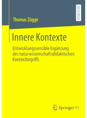 预订 Innere Kontexte: Entwicklungssensible Ergänzung des naturwissenschaftsdidaktischen Kontextbegriffs: 9783658367831