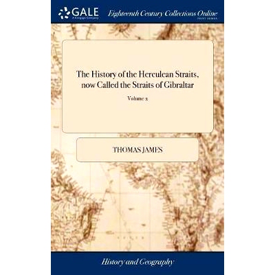 预订 The History of the Herculean Straits, now Called the Straits of Gibraltar: ... By Lieutenant Colonel Thomas James,