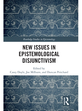预订 New Issues in Epistemological Disjunctivism 认识论分离论的新问题: 9781032092843