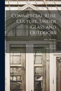 Methods 预订 Modern Growing Under Outdoors Practical and Glass 9781014219602 Rose Commercial Guide Culture